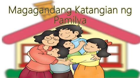Magagandang Katangian ng Pamilya .